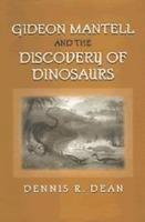 Gideon Mantell and the Discovery of Dinosaurs