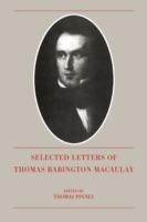 The Selected Letters of Thomas Babington Macaulay