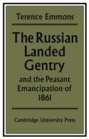 The Russian Landed Gentry and the Peasant Emancipation of 1861