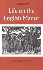 Life on the English Manor: A Study of Peasant Conditions 1150-1400