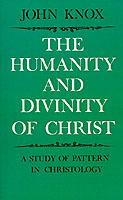 The Humanity and Divinity of Christ: A Study of Pattern in Christology