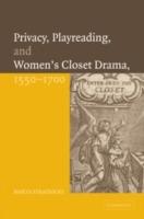 Privacy, Playreading, and Women's Closet Drama, 1550-1700