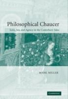 Philosophical Chaucer: Love, Sex, and Agency in the Canterbury Tales