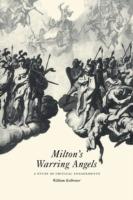 Milton's Warring Angels: A Study of Critical Engagements