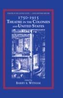 Theatre in the United States: Volume 1, 1750-1915: Theatre in the Colonies and the United States: A Documentary History