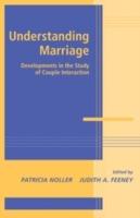 Understanding Marriage: Developments in the Study of Couple Interaction