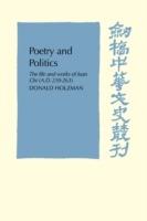 Poetry and Politics: The Life and Works of Juan Chi, A.D. 210-263