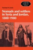 Nomads and Settlers in Syria and Jordan, 1800-1980