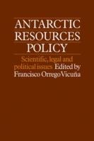 Antarctic Resources Policy: Scientific, Legal and Political Issues