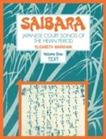 Saibara: Volume 1, Text: Japanese Court Songs of the Heian Period