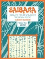 Saibara: Volume 2, Music: Japanese Court Songs of the Heian Period