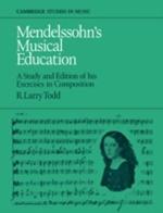 Mendelssohn's Musical Education: A Study and Edition of His Exercises in Composition