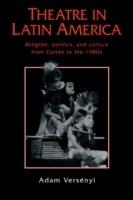 Theatre in Latin America: Religion, Politics and Culture from Cortes to the 1980s