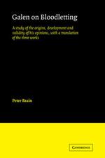 Galen on Bloodletting: A Study of the Origins, Development and Validity of his Opinions, with a Translation of the Three Works