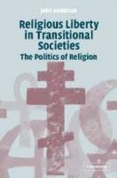 Religious Liberty in Transitional Societies: The Politics of Religion