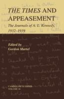 The Times and Appeasement: The Journals of A. L. Kennedy, 1932-1939