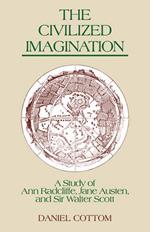 The Civilized Imagination: A Study of Ann Radcliffe, Jane Austen and Sir Walter Scott