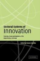 Sectoral Systems of Innovation: Concepts, Issues and Analyses of Six Major Sectors in Europe