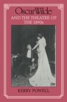 Oscar Wilde and the Theatre of the 1890s