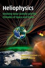 Heliophysics: Evolving Solar Activity and the Climates of Space and Earth