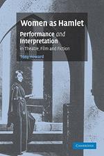 Women as Hamlet: Performance and Interpretation in Theatre, Film and Fiction