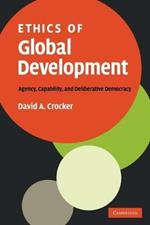 Ethics of Global Development: Agency, Capability, and Deliberative Democracy