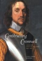 Constructing Cromwell: Ceremony, Portrait, and Print 1645-1661