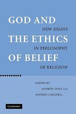 God and the Ethics of Belief: New Essays in Philosophy of Religion