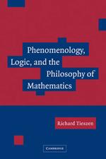 Phenomenology, Logic, and the Philosophy of Mathematics