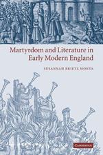 Martyrdom and Literature in Early Modern England