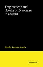 Tragicomedy and Novelistic Discourse in Celestina