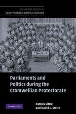 Parliaments and Politics during the Cromwellian Protectorate