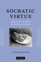 Socratic Virtue: Making the Best of the Neither-Good-Nor-Bad