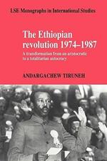The Ethiopian Revolution 1974-1987: A Transformation from an Aristocratic to a Totalitarian Autocracy