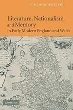 Literature, Nationalism, and Memory in Early Modern England and Wales