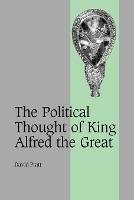 The Political Thought of King Alfred the Great