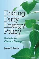 Ending Dirty Energy Policy: Prelude to Climate Change