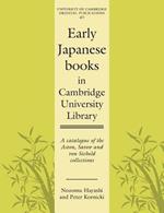Early Japanese Books in Cambridge University Library: A Catalogue of the Aston, Satow and von Siebold Collections
