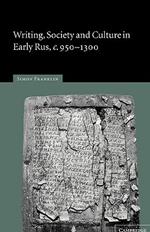 Writing, Society and Culture in Early Rus, c.950-1300