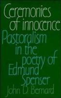 Ceremonies of Innocence: Pastoralism in the Poetry of Edmund Spenser