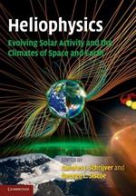 Heliophysics: Evolving Solar Activity and the Climates of Space and Earth