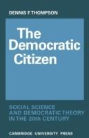 The Democratic Citizen: Social Science and Democratic Theory in the Twentieth Century