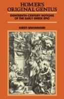 Homer's Original Genius: Eighteenth-Century Notions of the Early Greek Epic (1688-1798)
