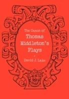 The Canon of Thomas Middleton's Plays: Internal Evidence for the Major Problems of Authorship