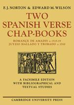 Two Spanish Verse Chap-Books: Romance de Amadis (c. 1515-19), Juyzio Hallado Y Trabado (c. 1510)