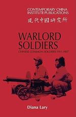 Warlord Soldiers: Chinese Common Soldiers 1911-1937
