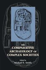 The Comparative Archaeology of Complex Societies