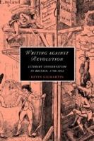 Writing against Revolution: Literary Conservatism in Britain, 1790-1832