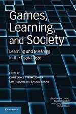 Games, Learning, and Society: Learning and Meaning in the Digital Age