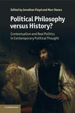 Political Philosophy versus History?: Contextualism and Real Politics in Contemporary Political Thought